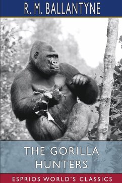 The Gorilla Hunters (Esprios Classics) - Ballantyne, R. M.