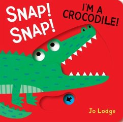 Snap! Snap! I'm a Crocodile! - Lodge, Jo