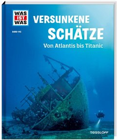 WAS IST WAS Band 145 Versunkene Schätze. Von Atlantis bis Titanic - Huber, Dr. Florian