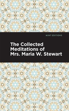 The Collected Meditations of Mrs. Maria W. Stewart - Stewart, Maria W.