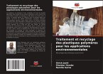 Traitement et recyclage des plastiques polymères pour les applications environnementales
