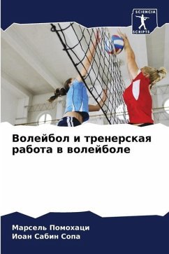 Волейбол и тренерская работа в волейболе - Pomohaci, Marsel';Sopa, Ioan Sabin