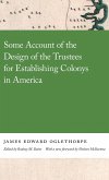 Some Account of the Design of the Trustees for Establishing Colonys in America