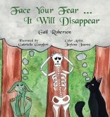 Face Your Fear ... It Will Disappear