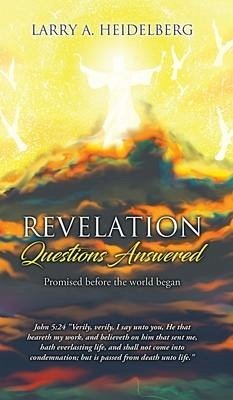 Revelation- Questions Answered - Heidelberg, Larry A