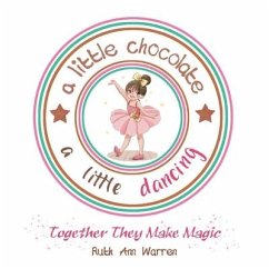 A Little Chocolate a Little Dancing: Together They Make Magic - Warren, Ruth Ann