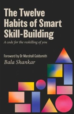 The Twelve Habits of Smart Skill-Building - Shankar, Bala