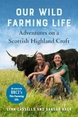 Our Wild Farming Life: Adventures on a Scottish Highland Croft