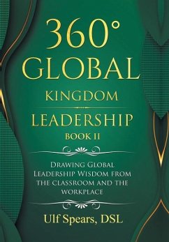 360° Global Kingdom Leadership Book Ii: Drawing Global Leadership Wisdom from the Classroom and the Workplace - Spears Dsl, Ulf