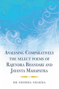 Analysing Comparatively the Select Poems of Rajendra Bhandari and Jayanta Mahapatra - Sharma, Shobha