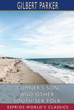Cumner's Son and Other South Sea Folk (Esprios Classics) - Parker, Gilbert