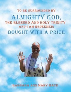 To Be Surrounded by Almighty God, the Blessed and Holy Trinity and I Am Redeemed: Bought with a Price