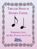 Timeless Songs of Stephen Foster Harmonized Anew for Solo Piano