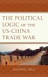 Political Logic of the US-China Trade... - Bild 1