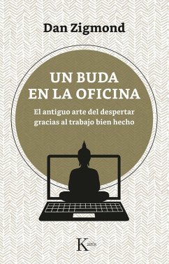 Cover Un Buda En La Oficina: El Antiguo Arte del Despertar Gracias Al Trabajo Bien Hecho