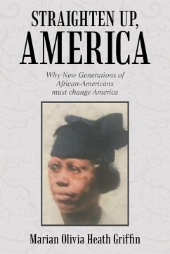 Straighten Up, America: Why New Generations of African-Americans Must Change America - Griffin, Marian Olivia Heath