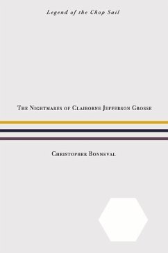 The Nightmares of Claiborne Jefferson Grosse: Volume 1 - Bonneval, Christopher