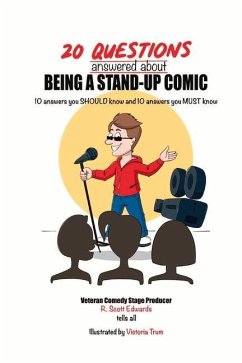 20 Questions Answered about Being a Stand-Up Comic: 10 Answers You Should Know and 10 Answers You Must Know - Edwards, R. Scott