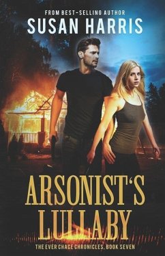 Arsonist's Lullaby (The Ever Chace Chronicles Book 7) - Harris, Susan