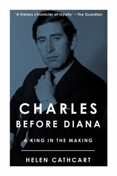 Charles Before Diana: A King in the Making - Cathcart, Helen