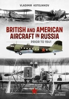 British and American Aircraft in Russia Prior to 1941 - Kotelnikov, Vladimir