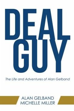 Deal Guy: The Life and Adventures of Alan Gelband - Gelband, Alan; Miller, Michelle