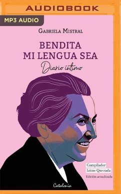 Bendita Mi Lengua Sea: Diario Íntimo - Mistral, Gabriela; Quezada (Compilador), Jaime