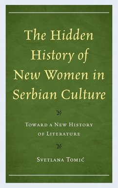 The Hidden History of New Women in Serbian Culture - Tomic, Svetlana