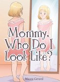 Mommy, Who Do I Look Like?