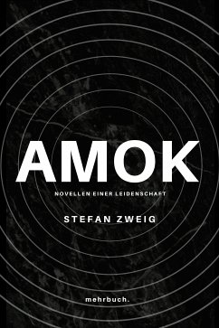 Amok. Novellen einer Leidenschaft (eBook, ePUB) - Zweig, Stefan