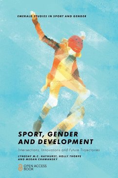 Sport, Gender and Development - Hayhurst, Lyndsay M.C. (York University, Canada); Thorpe, Holly (University of Waikato, New Zealand); Chawansky, Megan (Otterbein University, USA)