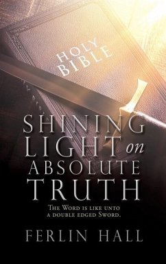 Shining Light on Absolute Truth: The Word is like unto a double edged Sword. - Hall, Ferlin