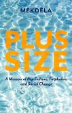 Plus-Size: A Memoir of Pop Culture, Fatphobia, and Social Change