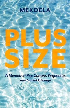 Plus-Size: A Memoir of Pop Culture, Fatphobia, and Social Change - Mekdela