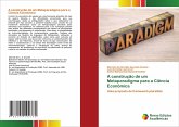 A construção de um Metaparadigma para a Ciência Econômica A construção de um Metaparadigma para a Ciência Econômica