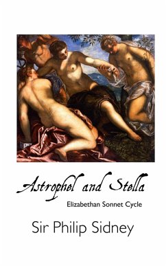 Astrophel and Stella: Elizabethan Sonnet Cycle - Sidney, Philip