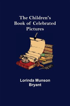 The Children's Book of Celebrated Pictures - Munson Bryant, Lorinda