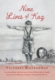 Nine Lives of Kaz: An extraordinary survival story of two Polish families' deadly journey from Siberia to freedom, during World War II