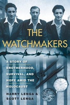 The Watchmakers: A Powerful Ww2 Story of Brotherhood, Survival, and Hope Amid the Holocaust - Lenga, Harry; Lenga, Scott