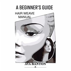 A Beginner's Guide Hair Weave Manual - Banton, Ava