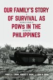 Our Family's Story of Survival as POWs in the Philippines: A World War II Memoir