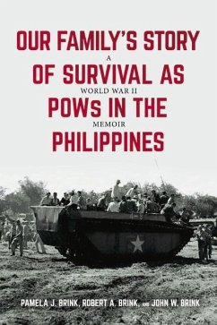 Our Family's Story of Survival as POWs in the Philippines: A World War II Memoir - Brink, Pamela