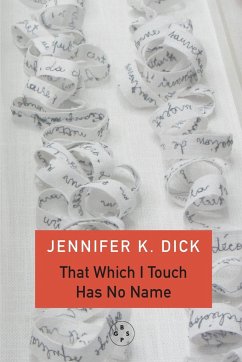 That Which I Touch Has No Name - K. Dick, Jennifer