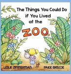 The Things You Could Do if You Lived at the Zoo