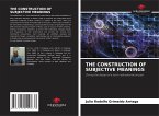 THE CONSTRUCTION OF SUBJECTIVE MEANINGS