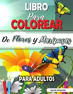 Libro para Colorear de Flores y Mariposas para Adultos - Antonio, Sarah