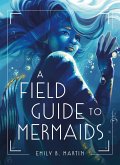 A Field Guide to Mermaids (eBook, ePUB)