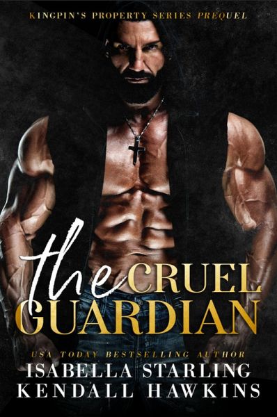 The Cruel Guardian (Kingpin's Property, #0.5) (eBook, ePUB)