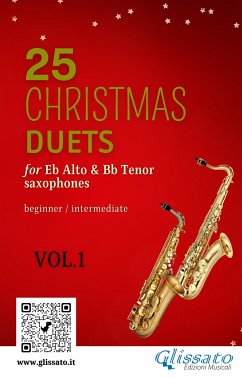 25 Christmas Duets for Eb Alto & Bb Tenor Saxes - VOL.1 (fixed-layout eBook, ePUB) - Amadeus Mozart, Wolfgang; Benjamin Hanby, R.; Brahms, Johannes; Caswall, Edward; Christmas Carols, Traditional; Frideric Handel, George; John Gauntlett, Henry; Maria de Liguori, Sant'Alfonso; Willis Storrs, Richard