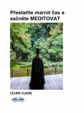 Prestante Marnit Cas A Zacnete MEDITOVAT (eBook, ePUB) Prestante Marnit Cas A Zacnete MEDITOVAT (eBook, ePUB)